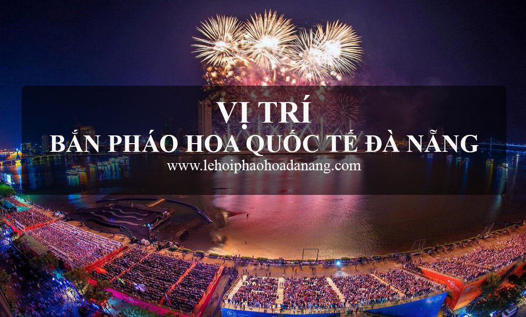 Vi tri ban phao hoa Da Nang 2026
